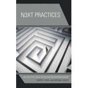 Next Practices An Executive Guide for Education Decision Makers, Hardcover