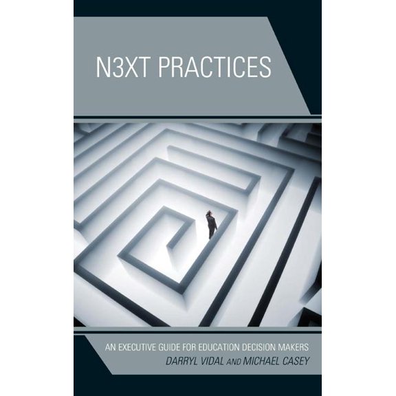 Next Practices: An Executive Guide for Education Decision Makers, (Paperback)