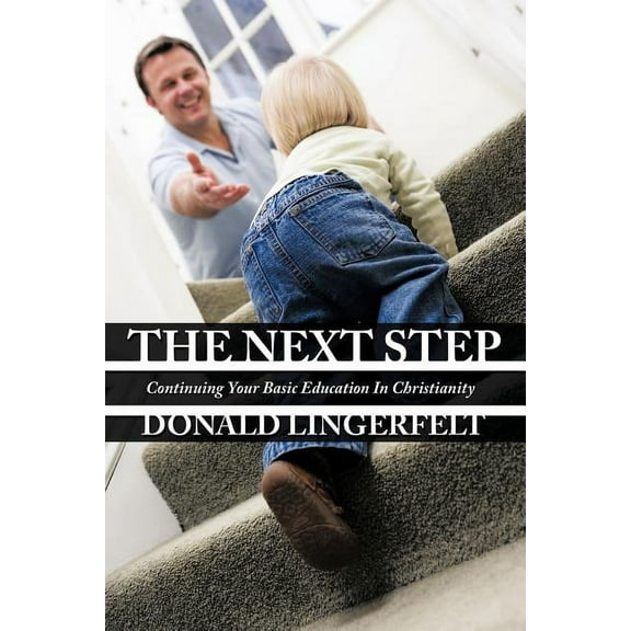 Next Step : Continuing Your Basic Education in Christianity