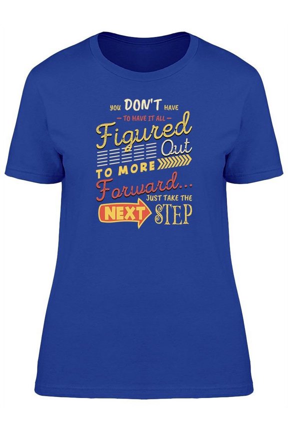 Next Step Quote Font T-Shirt Women -Image by Shutterstock, Female Small