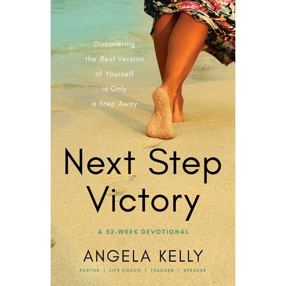Next Step Victory: 52-Week Devotional Discovering the Best Version of Yourself is Only a Step Away, (Paperback)