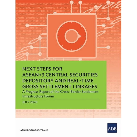 Next Steps for Asean+3 Central Securities Depository and Real-Time Gross Settlement Linkages: A Progress Report of the C, (Paperback)