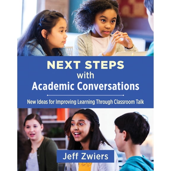 Pre-Owned Next Steps with Academic Conversations: New Ideas for Improving Learning Through Classroom Talk (Paperback) 1625312997 9781625312990