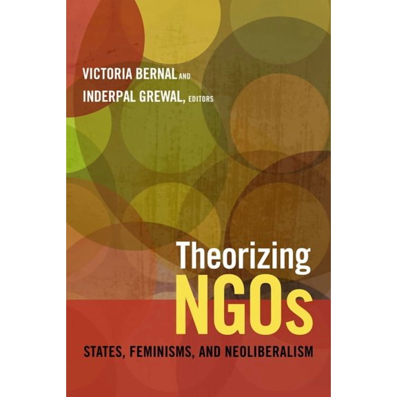 Next Wave: New Directions in Women's Stu Theorizing NGOs: States, Feminisms, and Neoliberalism, (Paperback)