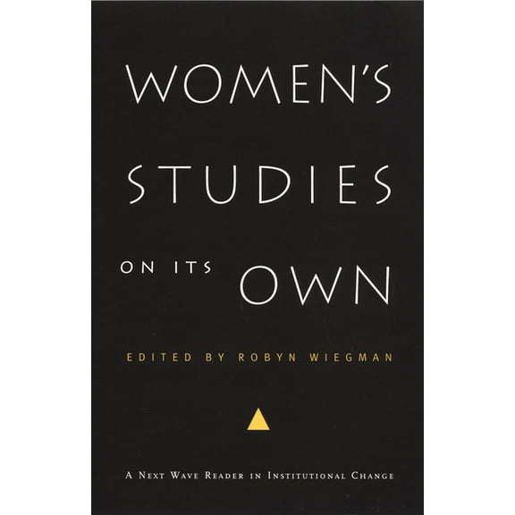Next Wave: New Directions in Women's Stu Women's Studies on Its Own: A Next Wave Reader in Institutional Change, (Paperback)