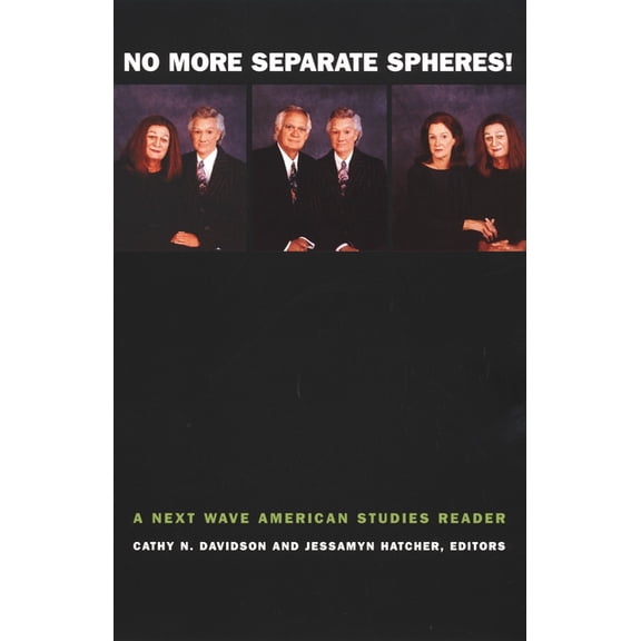 Next Wave: New Directions in Women' No More Separate Spheres!: A Next Wave American Studies Reader, (Hardcover)