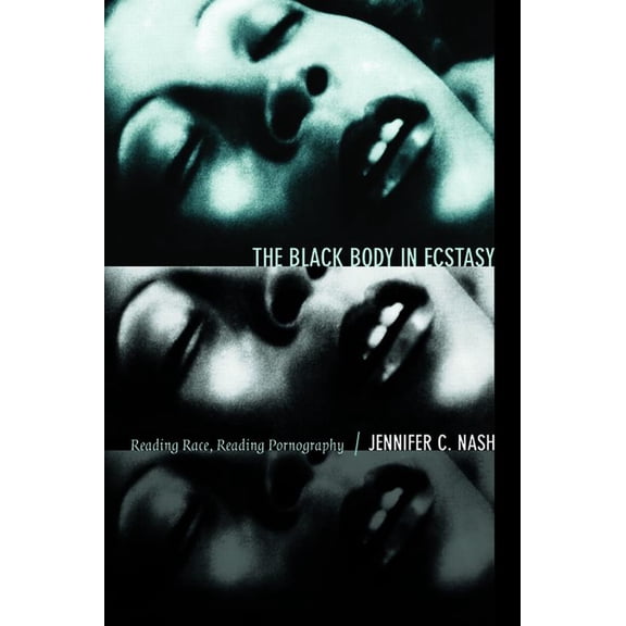 Next Wave: New Directions in Women' The Black Body in Ecstasy: Reading Race, Reading Pornography, (Paperback)