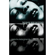 Next Wave: New Directions in Women's Studies: The Black Body in Ecstasy : Reading Race, Reading Pornography (Paperback)