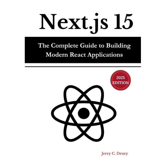 Next.js 15: The Complete Guide to Building Modern React Applications, (Paperback)