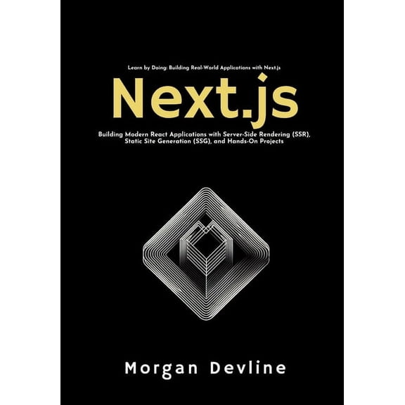 Next.js: Building Modern React Applications with Server-Side Rendering (SSR), Static Site Generation (SSG), and Hands-On, (Paperback)