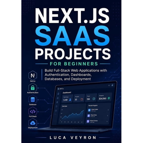 Next.js SaaS Projects for Beginners: Build Full-Stack Web Applications with Authentication, Dashboards, Databases, and D, (Paperback)