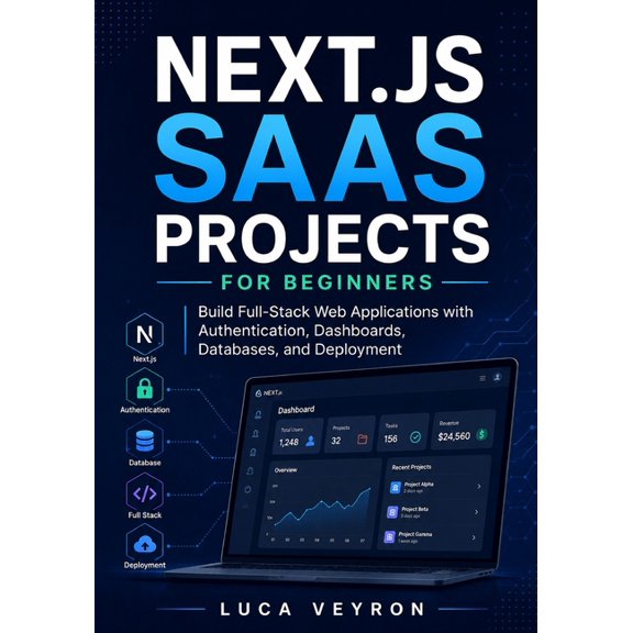 Next.js SaaS Projects for Beginners: Build Full-Stack Web Applications with Authentication, Dashboards, Databases, and D, (Paperback)