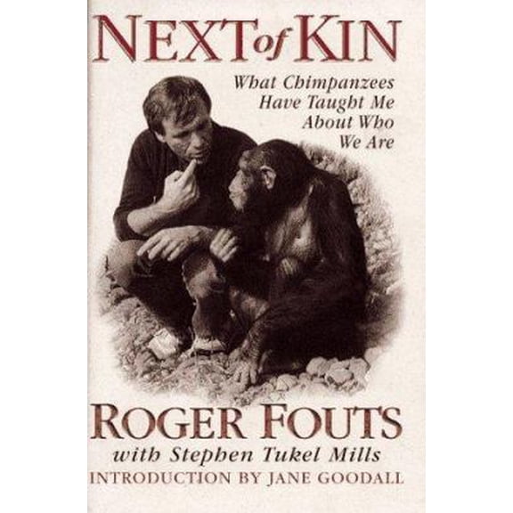 Pre-Owned Next of Kin: What Chimpanzees Have Taught Me About Who We Are (Hardcover) 068814862X 9780688148621