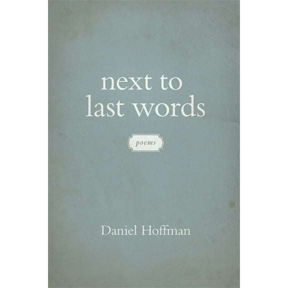 Next to Last Words: Poems, (Paperback)