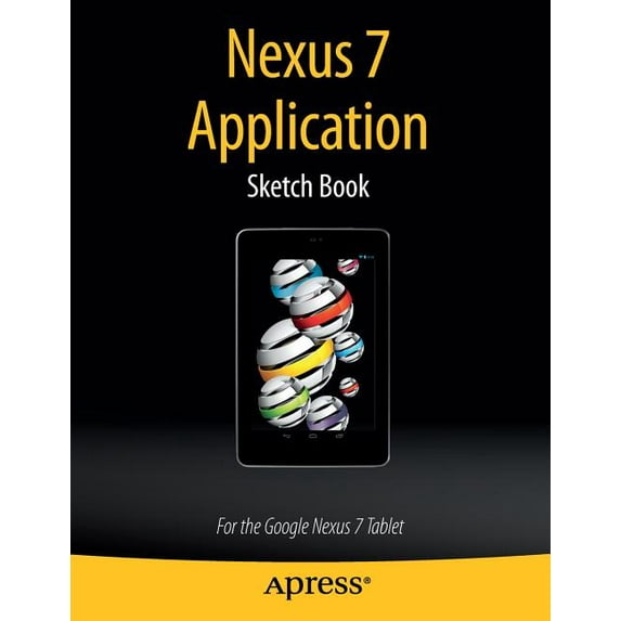 Nexus 7 Application Sketch Book: For the Google Nexus 7 Tablet, (Paperback)