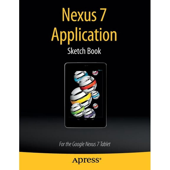 Nexus 7 Application Sketch Book: For the Google Nexus 7 Tablet, (Paperback)