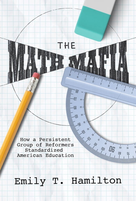 Nexus: New Histories of Science, Technol The Math Mafia: How a Persistent Group of Reformers Standardized American Education, (Paperback)