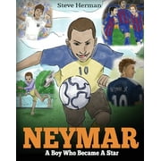 Neymar: A Boy Who Became A Star. Inspiring children book about Neymar - one of the best soccer players in history. (Soccer Book For Kids), (Paperback)