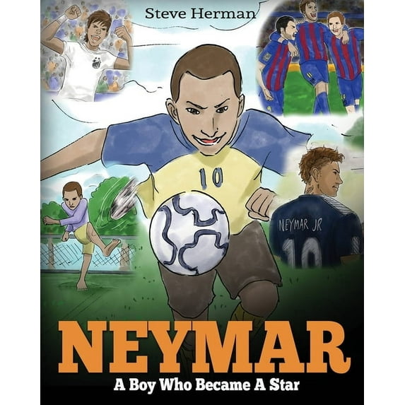 Neymar: A Boy Who Became A Star. Inspiring children book about Neymar - one of the best soccer players in history. (Socc, (Paperback)