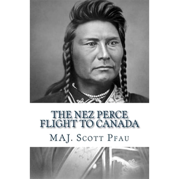 The Nez Perce Flight to Canada (Paperback)