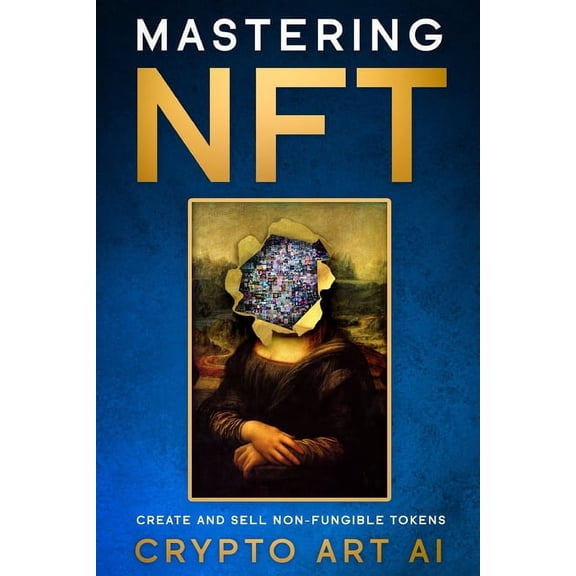 Pre-Owned Nft Collection Guides: Mastering NFT : Create and Sell Non-Fungible Tokens (Series #2) (Paperback)