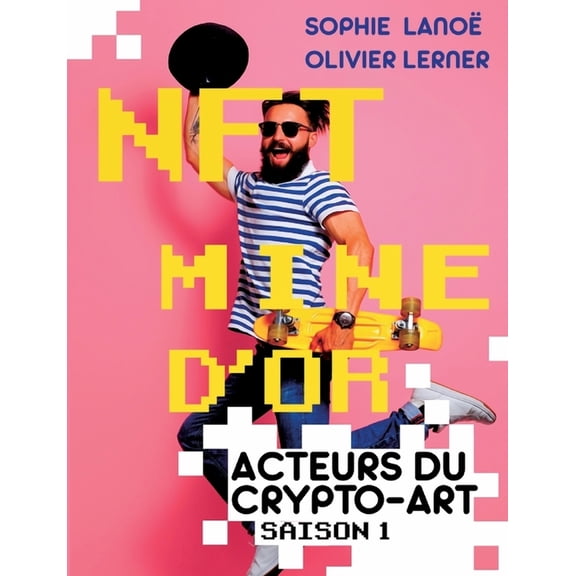 Nft, Mine d'Or: Acteurs du crypto-art, saison 1, (Paperback)
