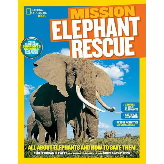 Ng Kids Mission: Animal Rescue: National Geographic Kids Mission: Elephant Rescue: All about Elephants and How to Save Them (Paperback)
