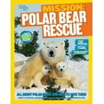 thumbnail image 1 of National Geographic Kids Mission: Polar Bear Rescue : All About Polar Bears and How to Save Them, 1 of 1