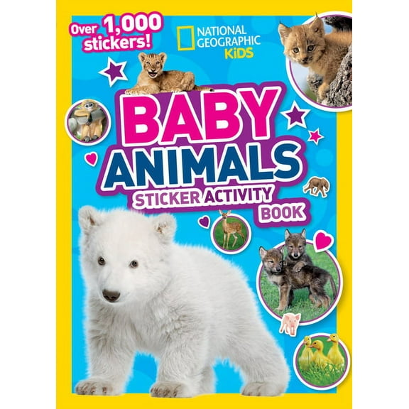 Ngk Sticker Activity Books National Geographic Kids Baby Animals Sticker Activity Book: Over 1,000 Stickers!, (Hardcover)