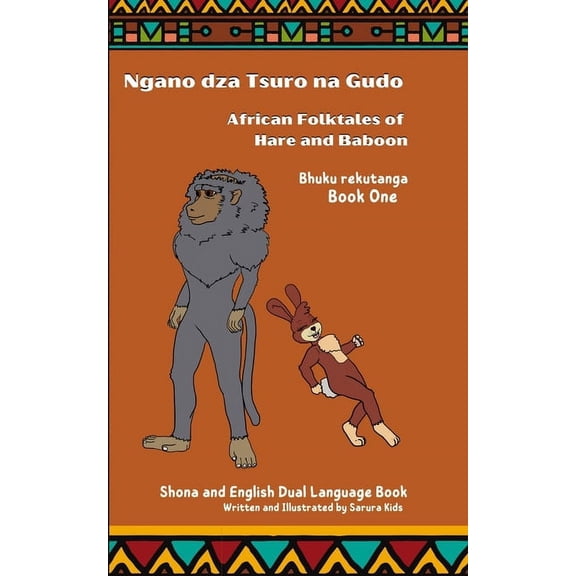 Ngano dza Tsuro Na Gudo (Bhuku Rekutanga) African Folktales of Hare and Baboon (Book One): Dual English and Shona Langua, (Paperback)