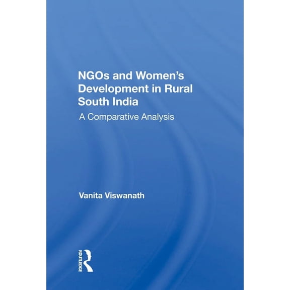 Ngos And Women's Development In Rural South India: A Comparative Analysis, (Hardcover)