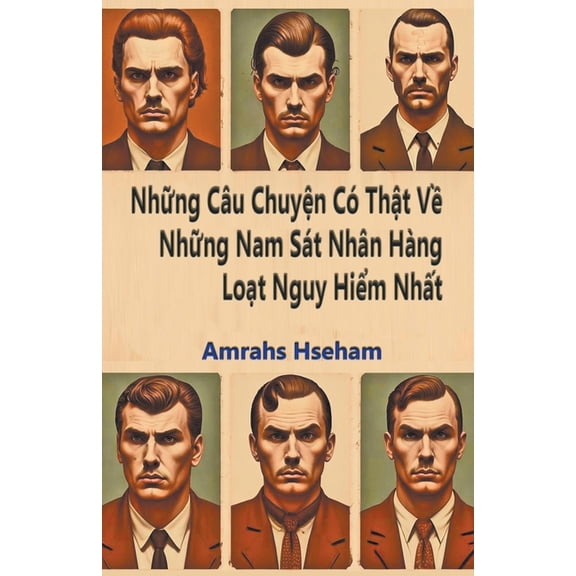 Nhng Cu Chuyn C Tht V Nhng Nam St Nhn Hng Lot Nguy Him Nht (Paperback)