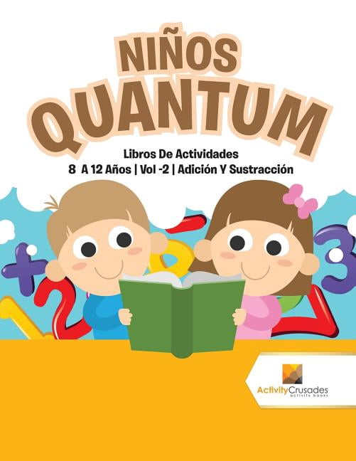Niños Quantum: Libros De Actividades 8 A 12 Años Vol -2 Adición Y Sustracción, (Paperback)