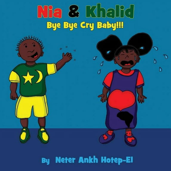 Nia & Khalid Bye Bye Cry Baby Paperback