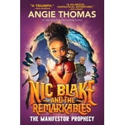 Nic Blake and the Remarkables Nic Blake and the Remarkables The Manifestor Prophecy, Book 1, Paperback