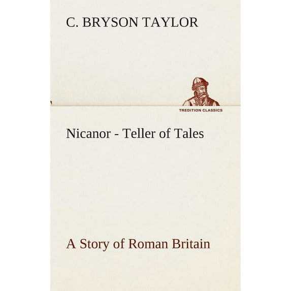 Nicanor - Teller of Tales a Story of Roman Britain (Paperback)