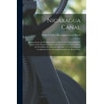 thumbnail image 1 of Nicaragua Canal: Message From the President of the United States Transmitting the Report of the Board of Engineers for the Purpose of Ascertaining the Feasibility, Permanence and Cost of Construction, 1 of 1