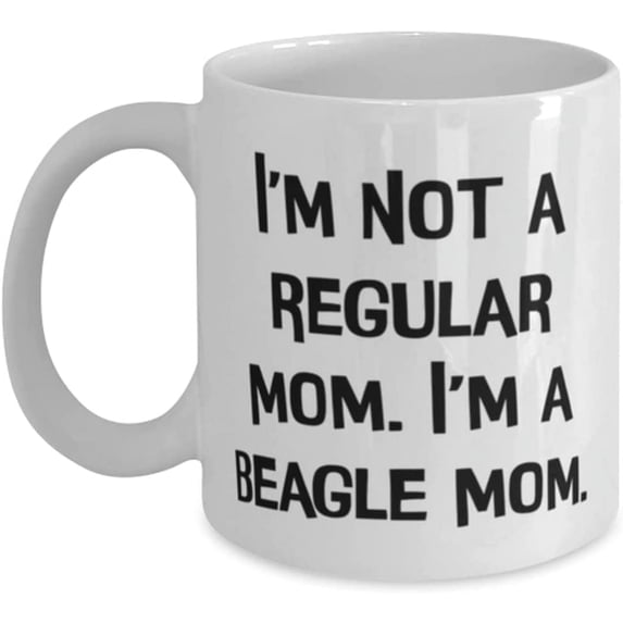 Nice Beagle Dog, I'm Not a Regular Mom. I'm a Beagle Mom, Funny Holiday 11oz 15oz Mug For Dog Lovers