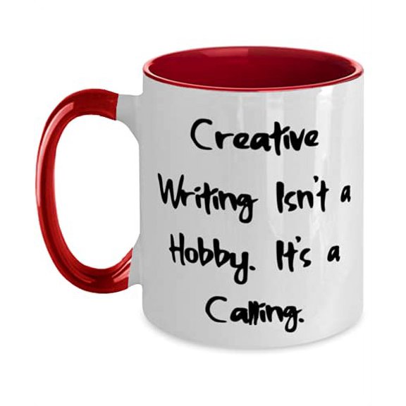 Nice Creative Writing, Creative Writing Isn't a Hobby. It's a Calling, Cute Birthday Two Tone 11oz Mug For Friends