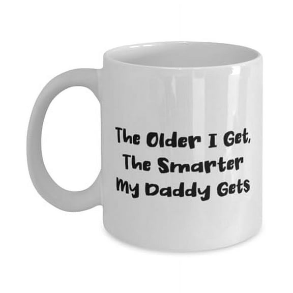 Nice Daddy 15oz Mug, The Older I Get, The Smarter My Daddy, Epic Gifts for Father from Son Daughter, Birthday Gifts, Fathers Day gifts, Gifts for dad, Gift ideas for dad, Fun gifts for dad,