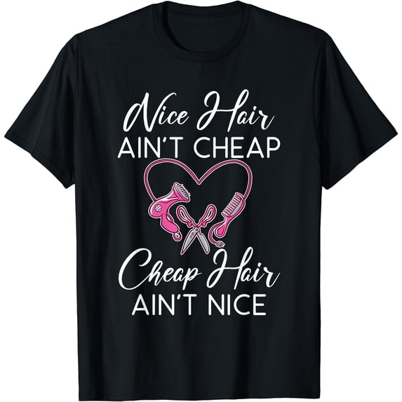 Chuwapi Food Nice Hair aint cheap cheap Hair aint nice Hair Stylist T-Shirt ...
