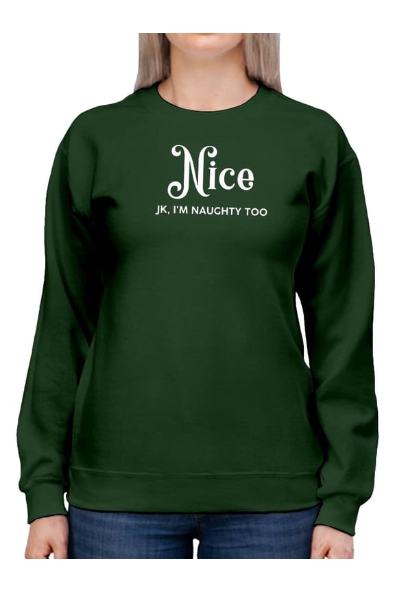 Nice, Jk I'm Naughty Too Sweatshirt Women -Smartprints Designs, Female 3X-Large