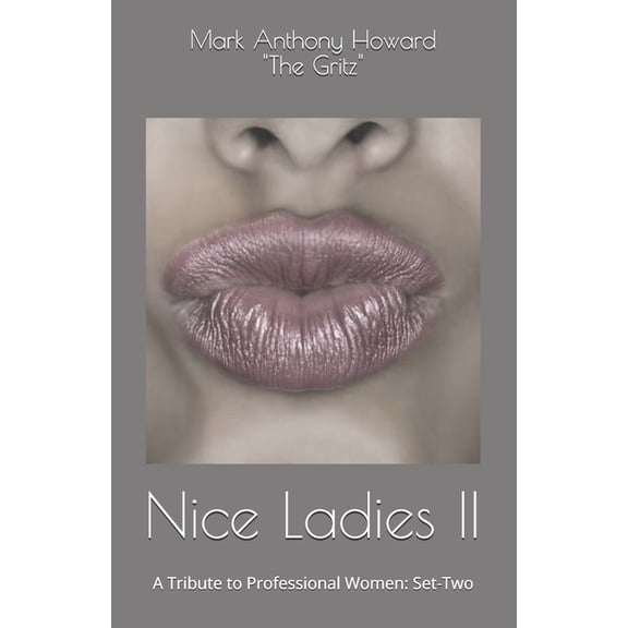 Nice Ladies Nice Ladies II: A Tribute to Professional Women: Set-Two, Book 2, (Paperback)