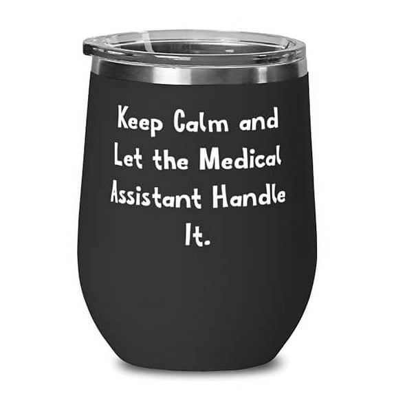 Nice Medical assistant, Keep Calm and Let the Medical Assistant Handle It, Useful Birthday From Colleagues