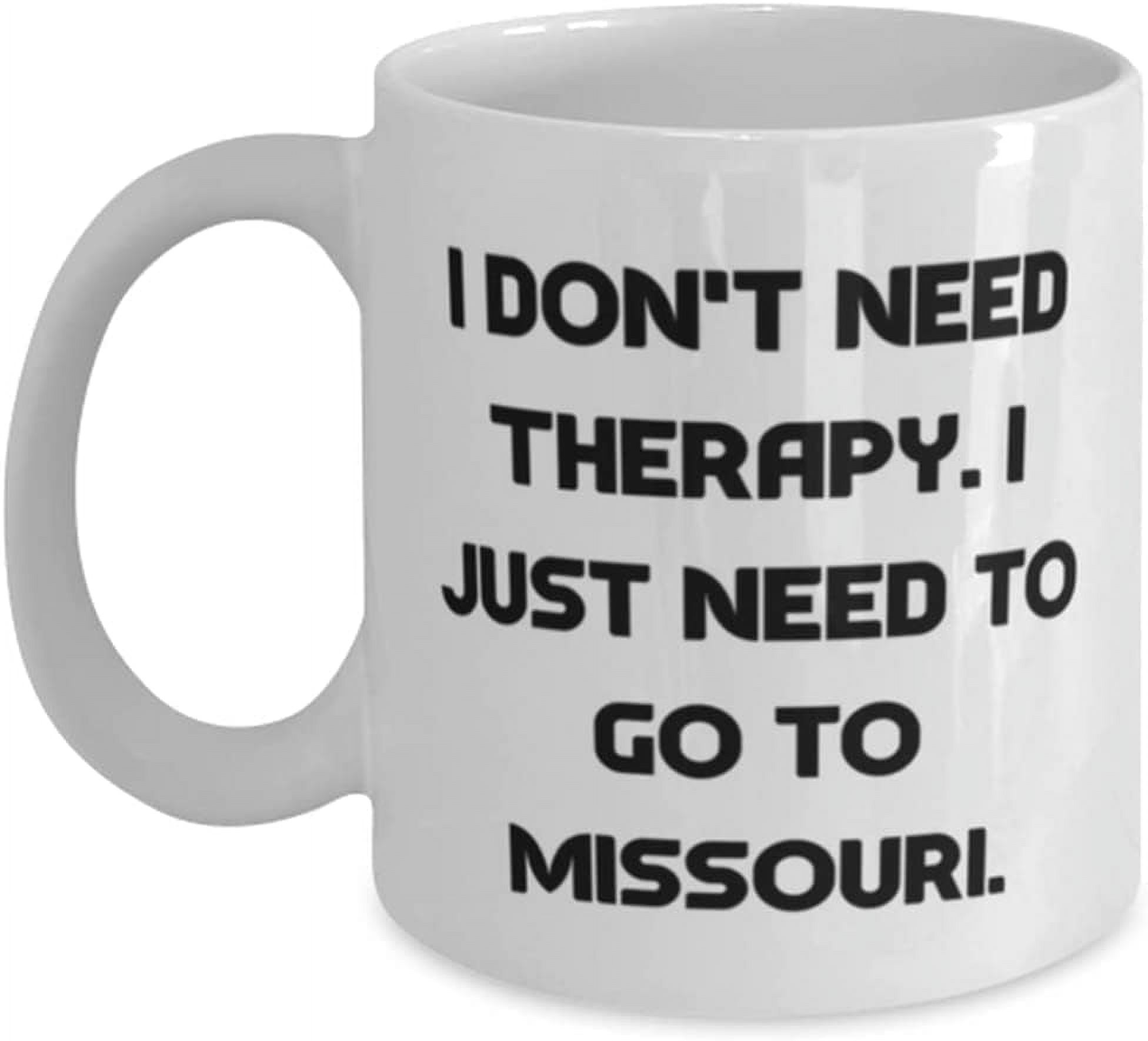 Nice Missouri, I Don't Need Therapy. I Just Need to Go to Missouri