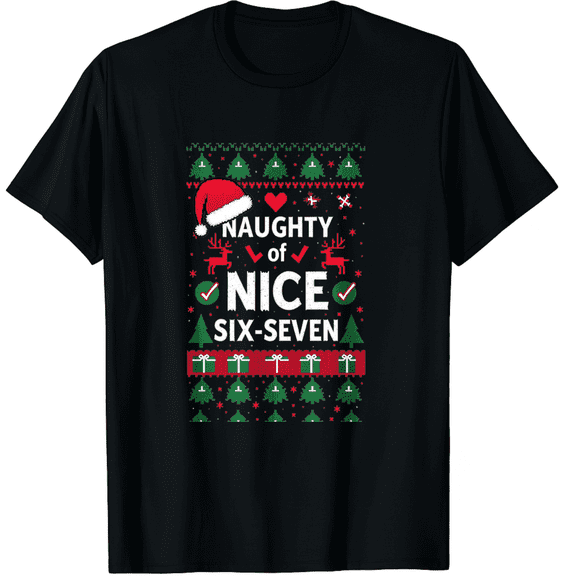 Nice Naughty 67 Funny Brainrot Meme Ugly Xmas Six Seven T-Shirt (Men's, Women's)