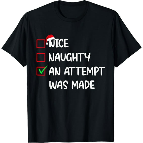 Nice Naughty An Attempt Was Made Christmas Men Women Kids T-Shirt