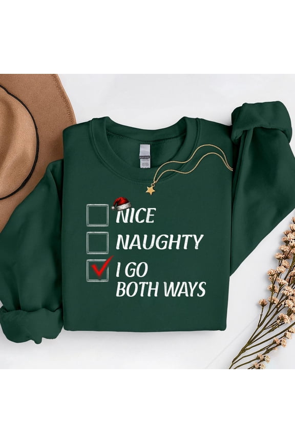 Nice Naughty I Go Both Ways Christmas List Xmas Pullover – T-Shirt, Hoodie & Sweatshirt – Holiday Humor – Winter Celebration