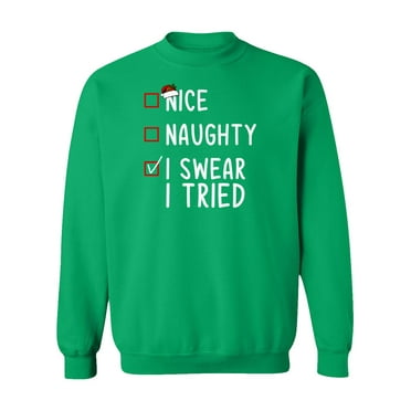 Nice Naughty I Swear I Tried Funny Santa Christmas Unisex Crewneck Sweatshirt (Green, Small)