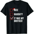 thumbnail image 1 of Nice Naughty It was My Brother Funny Christmas List T-Shirt, 1 of 4